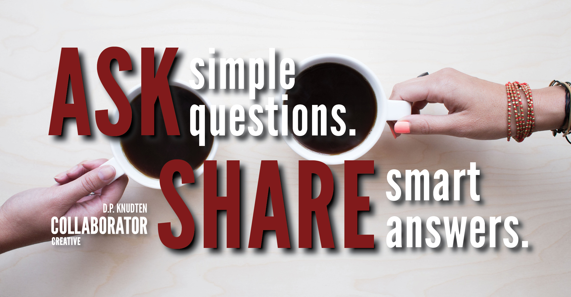 COLLABORATOR Creative Ask Simple Questions Share Smart Answers 