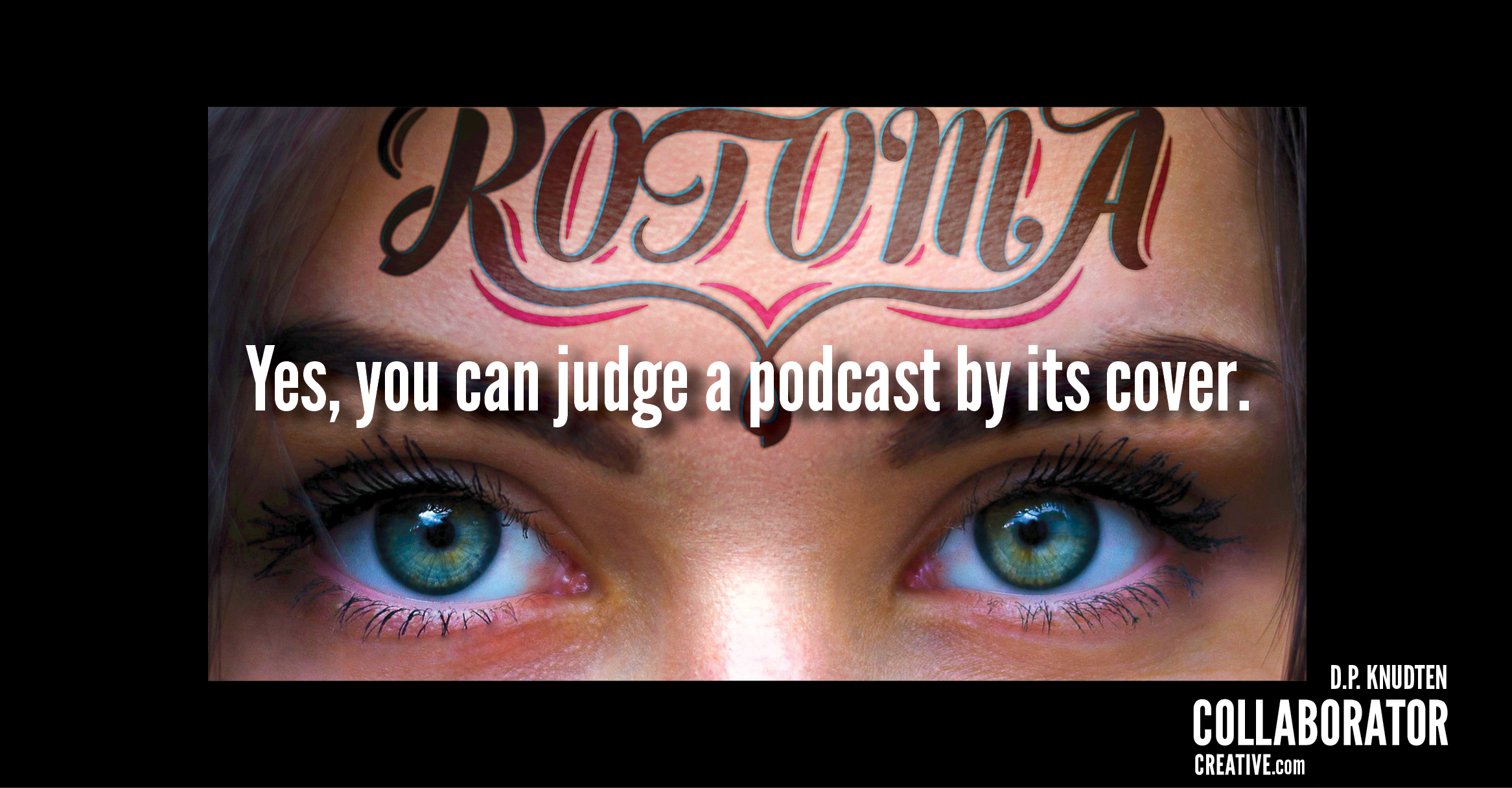 Yes, You Can Judge A Podcast by its Cover, a blog post by D.P. Knudten, COLLABORATOR creative